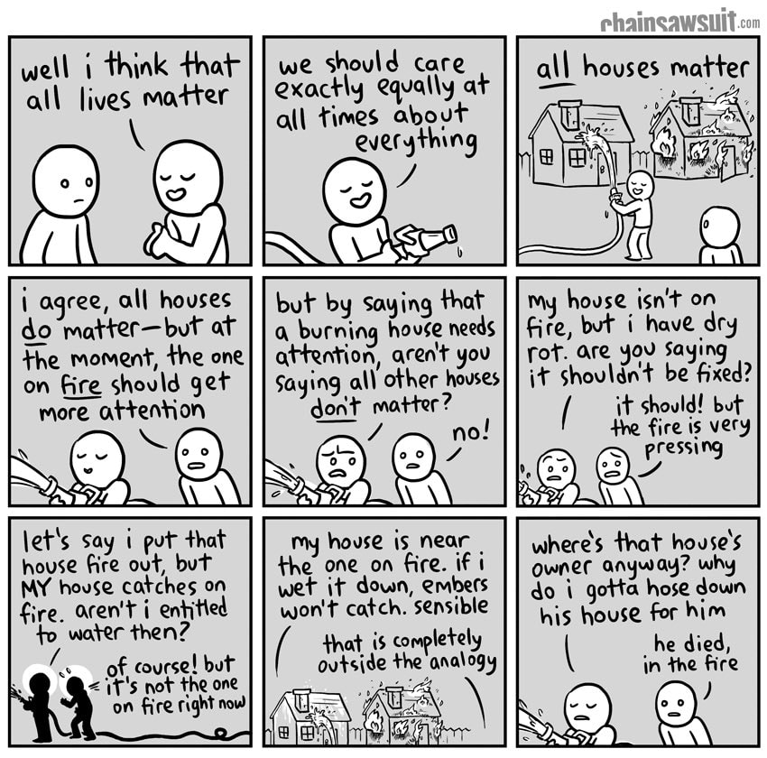 A comic explaining that AllLivesMatter is vaild to a point but certain Lives Matter MORE at particular times